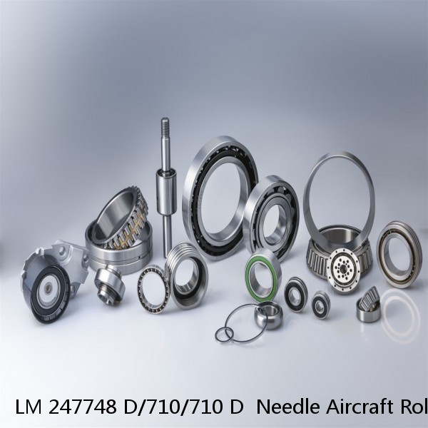 LM 247748 D/710/710 D  Needle Aircraft Roller Bearings